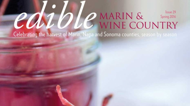 Edible Marin & Wine Country Issue #29 - Spring 2016